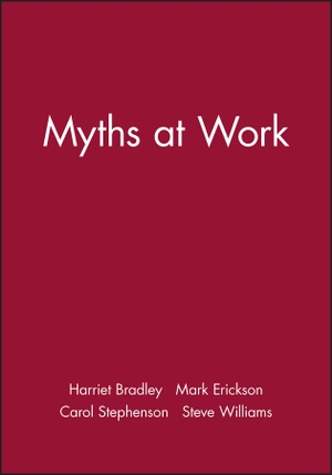 Bradley, Harriet / Erickson, Mark et al. Myths at Work. Polity Press, 2001.
