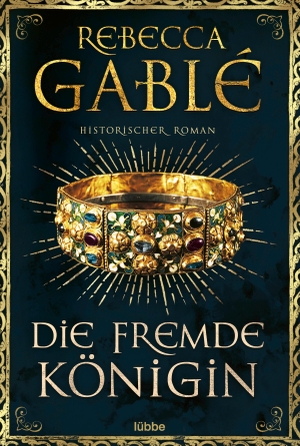 Gablé, Rebecca. Die fremde Königin - Historischer Roman. Lübbe, 2021.
