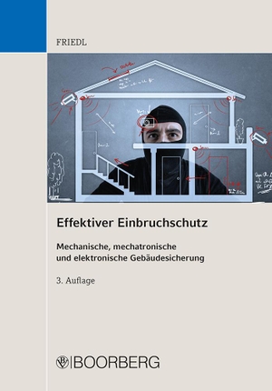 Friedl, Wolfgang J.. Effektiver Einbruchschutz - Mechanische, mechatronische und elektronische Gebäudesicherung. Boorberg, R. Verlag, 2016.