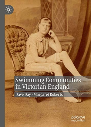 Roberts, Margaret / Dave Day. Swimming Communities in Victorian England. Springer International Publishing, 2019.