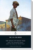 The Souls of Black Folk: With the Talented Tenth and the Souls of White Folk