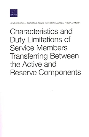 Krull, Heather / Panis, Christina et al. Characteristics and Duty Limitations of Service Members Transferring Between the Active and Reserve Components. RAND Corporation, 2021.