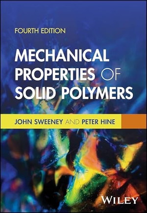 Sweeney, John / Peter Hine. Mechanical Properties of Solid Polymers. Wiley, 2026.
