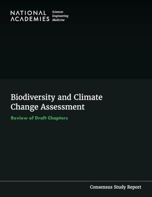 National Academies of Sciences Engineering and Medicine / Division On Earth And Life Studies et al. Biodiversity and Climate Change Assessment - Review of Draft Chapters. National Academies Press, 2025.