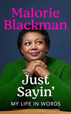 Blackman, Malorie. Just Sayin' - My Life In Words. Cornerstone, 2022.