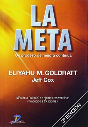 Cox, Jeff / Eliyahu M. Goldratt. La meta : un proceso de mejora continua. , 2005.