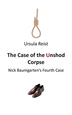 Reist, Ursula. The Case of the Unshod Corpse - Nick Baumgarten's Fourth Case. Books on Demand, 2015.