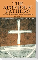 The Apostolic Fathers, A New Translation and Commentary, Volume I