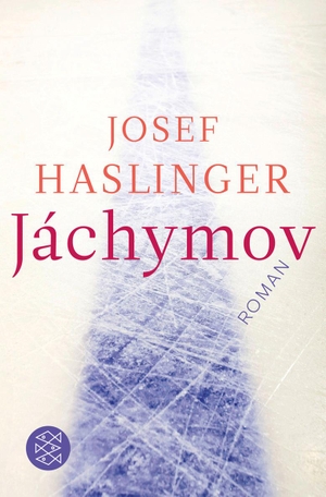 Haslinger, Josef. Jáchymov. FISCHER Taschenbuch, 2012.