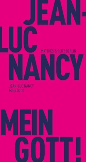Nancy, Jean-Luc. Mein Gott!. Matthes & Seitz Verlag, 2021.