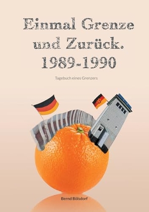 Bölsdorf, Bernd. Einmal Grenze und zurück. 1989-1990 - Tagebuch eines Grenzers. Books on Demand, 2023.