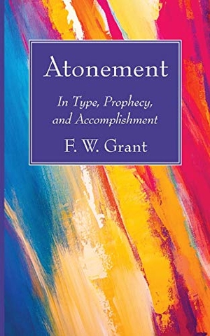 Grant, F W. Atonement. Wipf & Stock Publishers, 2020.