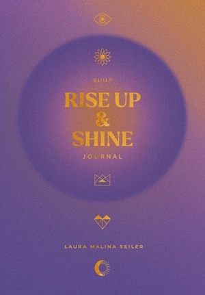 Seiler, Laura Malina. Rise Up & Shine Journal 2026 - Entdecke mit diesem Journal deine Schöpferkraft, entfalte dein Potenzial und erschaffe dein außergewöhnliches Leben. Das Begleitbuch zur Rise Up & Shine Uni 2026 der Bestseller-Autorin Laura Malina Seiler. Malia Verlag GmbH, 2026.