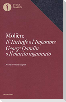 Il Tartuffe o l'Impostore, George Dandin o 'Il marito ingannato'