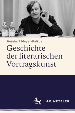 Meyer-Kalkus, Reinhart. Geschichte der literarischen Vortragskunst. Metzler Verlag, J.B., 2020.