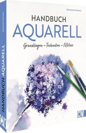 Hofmann, Ekkehardt. Handbuch Aquarell - Grundlagen, Techniken, Motive. Christophorus Verlag, 2024.
