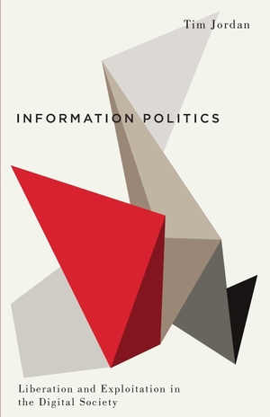 Jordan, Tim. Information Politics - Liberation and Exploitation in the Digital Society. Pluto Press, 2015.
