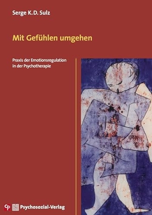 Sulz, Serge K. D.. Mit Gefühlen umgehen - Praxis der Emotionsregulation in der Psychotherapie. Psychosozial Verlag GbR, 2021.