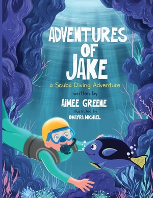 Greene, Aimee. Adventures of Jake A Scuba Diving Adventure. Mrs. Britsky's Books, 2022.