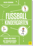 Fußballkindergarten - Theorie und Praxis