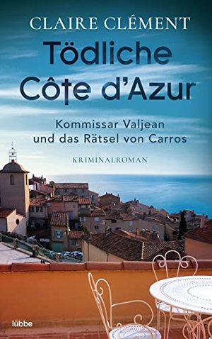 Clément, Claire. Tödliche Côte d'Azur - Kommissar Valjean und das Rätsel von Carros - Kriminalroman. Lübbe, 2022.