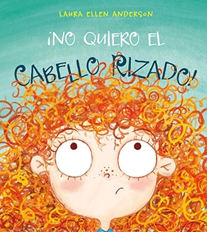 Anderson, Laura Ellen. No Quiero El Cabello Rizado!. Obelisco, 2017.