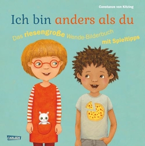 Kitzing, Constanze von. Ich bin anders als du - Ich bin wie du: Das riesengroße Wende-Bilderbuch mit Spieltipps - Praktisches Großformat-Bilderbuch zum Gemeinsam-Anschauen ab 3 Jahren. Carlsen Verlag GmbH, 2023.