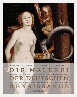 Bonnet, Anne-Marie / Gabriele Kopp-Schmidt. Die Malerei der deutschen Renaissance - Sonderausgabe im verkleinerten Format. Schirmer /Mosel Verlag Gm, 2019.