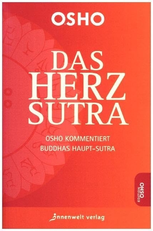Osho. Das Herz-Sutra - Osho kommentiert Buddhas Hauptsutra. Innenwelt Verlag GmbH, 2011.