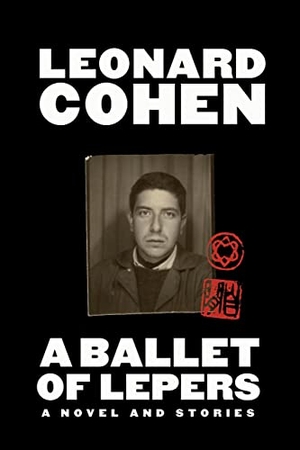 Cohen, Leonard. A Ballet of Lepers - A Novel and Stories. Joffe Books LTD -Severn House Books, 2022.