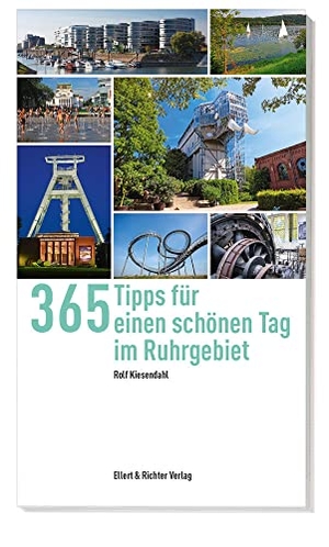 Kiesendahl, Rolf. 365 Tipps für einen schönen Tag im Ruhrgebiet. Ellert & Richter Verlag G, 2020.