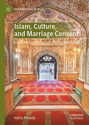 Pirzada, Hafsa. Islam, Culture, and Marriage Consent - Hanafi Jurisprudence and the Pashtun Context. Springer International Publishing, 2022.