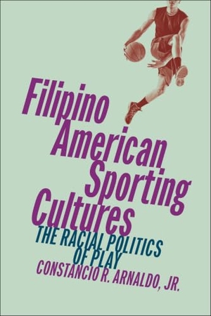 Jr. Filipino American Sporting Cultures - The Racial Politics of Play. New York University Press, 2024.