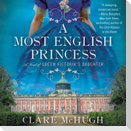 A Most English Princess Lib/E: A Novel of Queen Victoria's Daughter