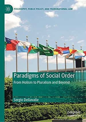 Dellavalle, Sergio. Paradigms of Social Order - From Holism to Pluralism and Beyond. Springer International Publishing, 2021.
