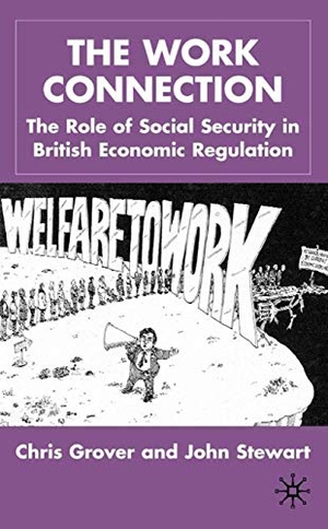 Stewart / Chris Grover. The Work Connection - The Role of Social Security in British Economic Regulation. Palgrave MacMillan UK, 2001.