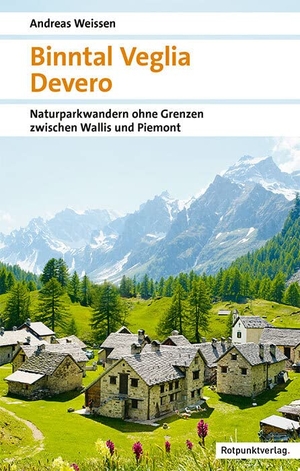 Weissen, Andreas. Binntal - Veglia - Devero - Naturpark-Wandern ohne Grenzen zwischen Wallis und Piemont. Rotpunktverlag, 2022.