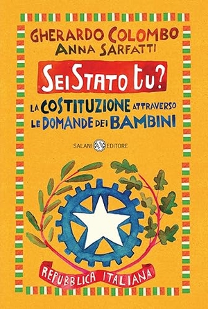 Colombo, Gherardo / Anna Sarfatti. Sei Stato tu? La Costituzione attraverso le domande dei bambini. Salani, 2023.