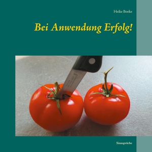 Boeke, Heike. Bei Anwendung Erfolg! - Sinnsprüche. Books on Demand, 2020.