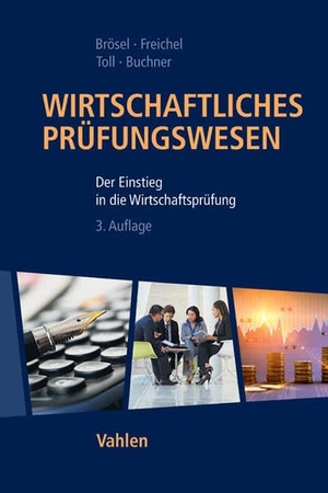Brösel, Gerrit / Freichel, Christoph et al. Wirtschaftliches Prüfungswesen - Der Einstieg in die Wirtschaftsprüfung. Vahlen Franz GmbH, 2015.