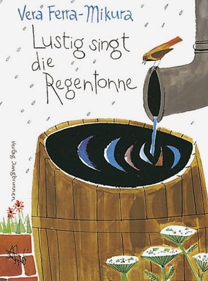 Ferra-Mikura, Vera. Lustig singt die Regentonne - Fröhliche, phantasievolle Kindergedichte. Jungbrunnen Verlag, 2013.