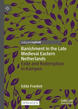 Frankot, Edda. Banishment in the Late Medieval Eastern Netherlands - Exile and Redemption in Kampen. Springer International Publishing, 2021.