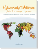 Kulinarische Weltreise: glutenfrei - vegan - gesund