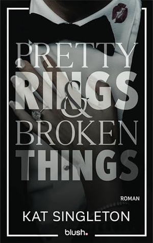 Singleton, Kat. Pretty Rings and Broken Things - Roman - Die spicy Billionaire Romance, die TikTok nicht aus der Hand legen kann!. Blush Blanvalet, 2026.