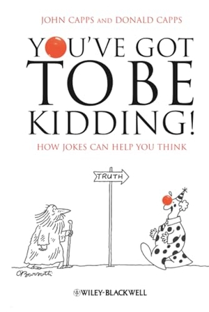 Capps. You ve Got To Be Kidding. John Wiley & Sons, 2009.