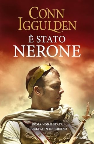 Iggulden, Conn. È stato Nerone. Roma non è stata bruciata in un giorno. Piemme, 2024.