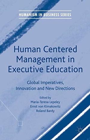 Lepeley, Maria-Teresa / Roland Bardy et al (Hrsg.). Human Centered Management in Executive Education - Global Imperatives, Innovation and New Directions. Palgrave Macmillan UK, 2016.