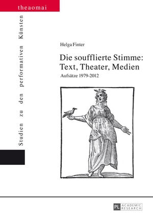 Helga Finter. Die soufflierte Stimme: Text, Theater, Medien - Aufsätze 1979-2012. Peter Lang GmbH, Internationaler Verlag der Wissenschaften, 2014.