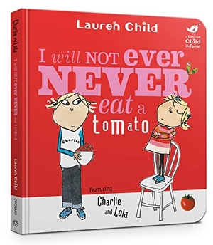 Child, Lauren. Charlie and Lola - I Will Not Ever Never Eat A Tomato Board Book. Yen Press, 2018.