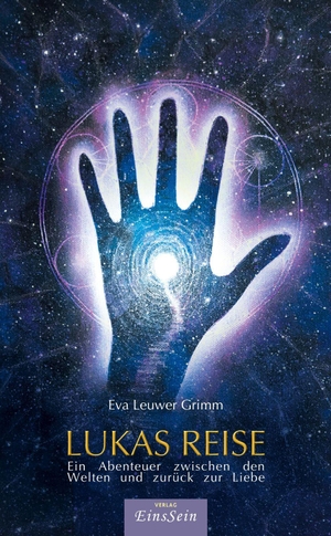 Leuwer Grimm, Eva. Lukas Reise - Ein Abenteuer zwischen den Welten und zurück zur Liebe. Verlag EinsSein GbR, 2026.